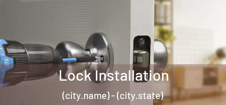  Lock Installation (city.name) - (city.state)